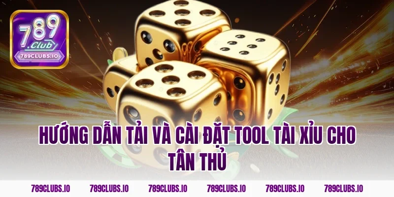 Hướng Dẫn Tải Và Cài Đặt Tool Tài Xỉu Cho Tân Thủ