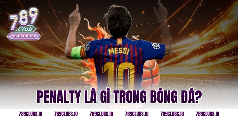 Penalty là gì trong bóng đá?